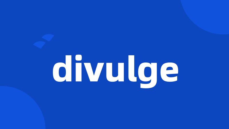 divulge