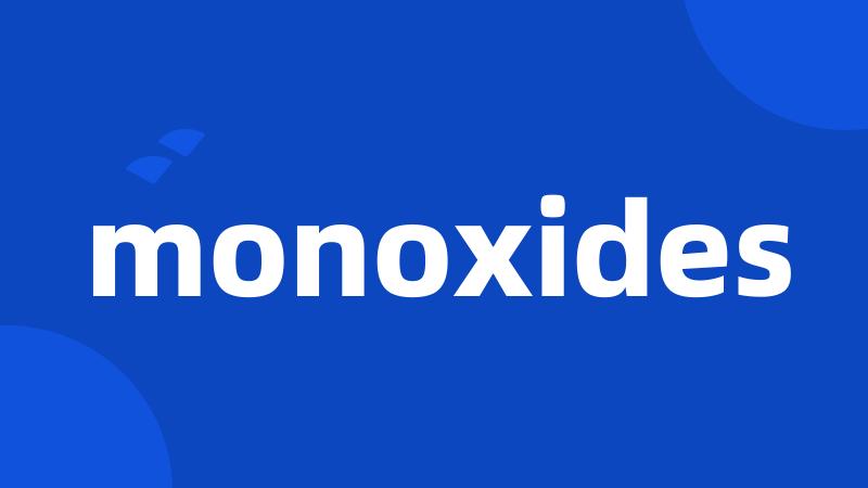 monoxides