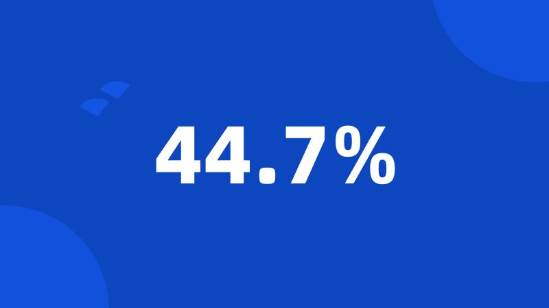 44.7%