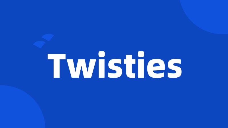 Twisties