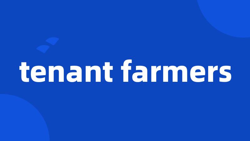 tenant farmers