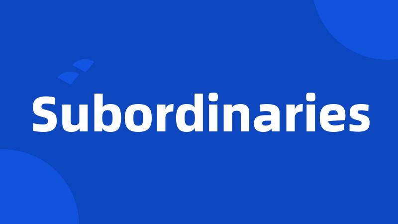 Subordinaries