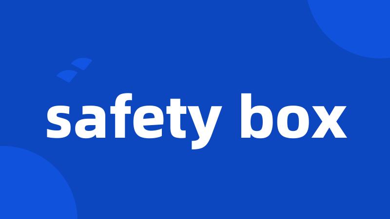safety box