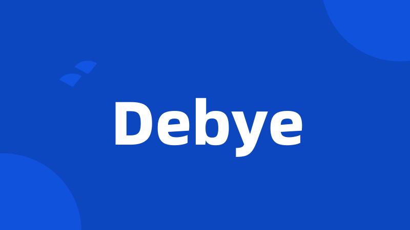 Debye