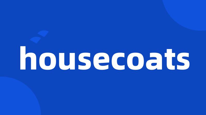 housecoats