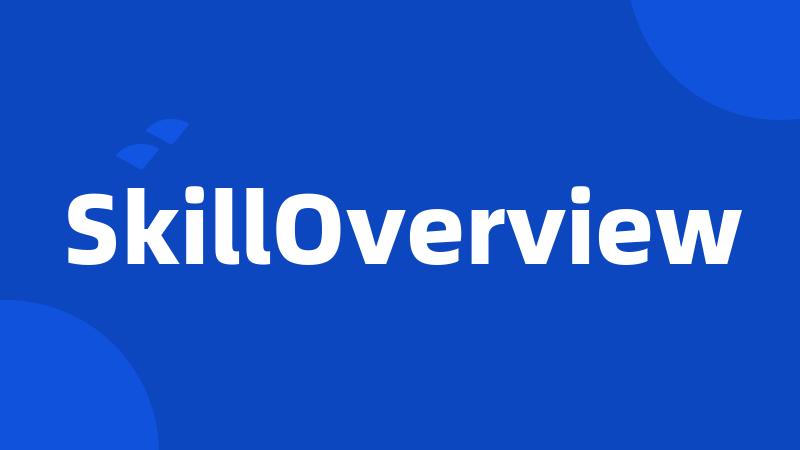 SkillOverview