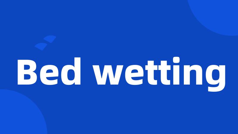 Bed wetting