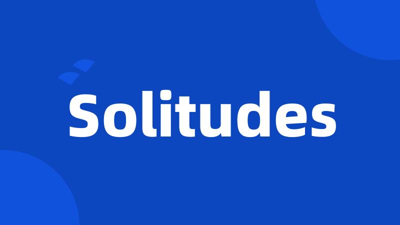 Solitudes