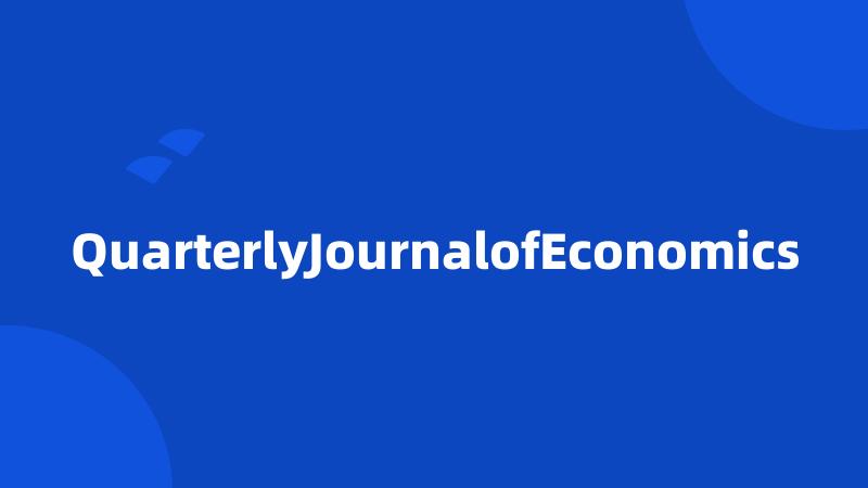 QuarterlyJournalofEconomics