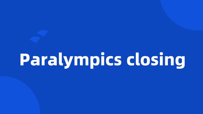 Paralympics closing