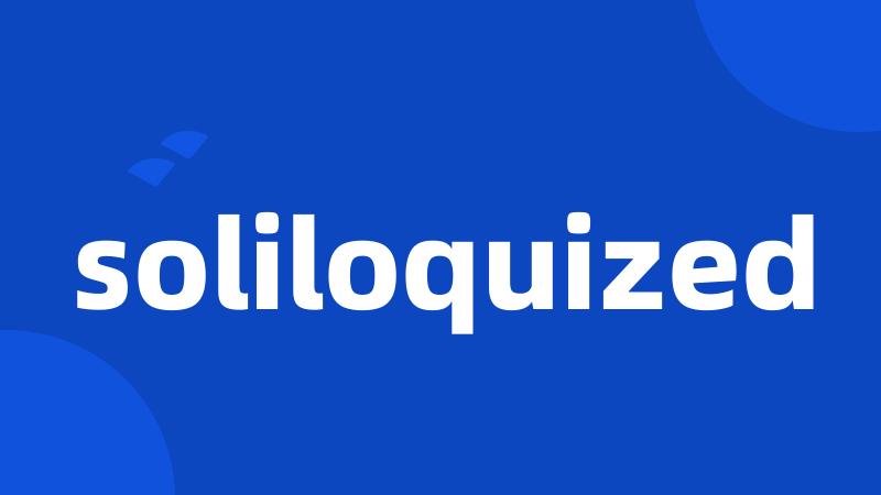 soliloquized