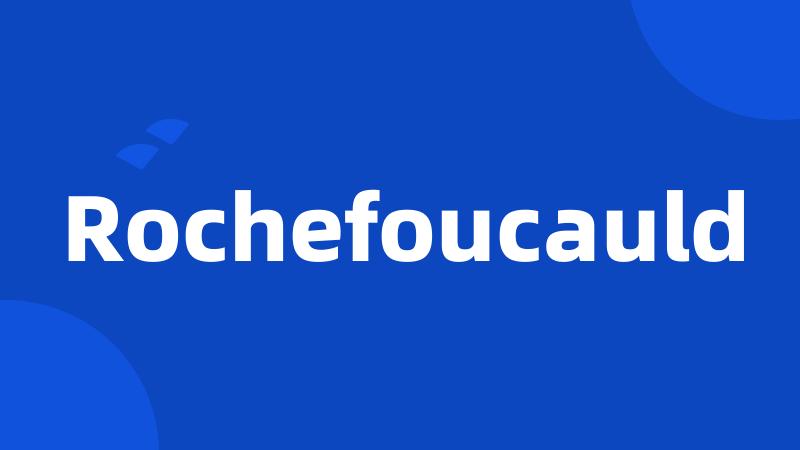 Rochefoucauld