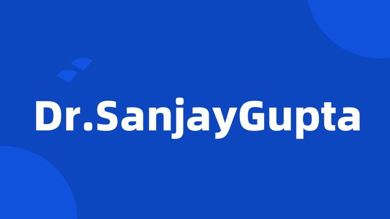 Dr.SanjayGupta