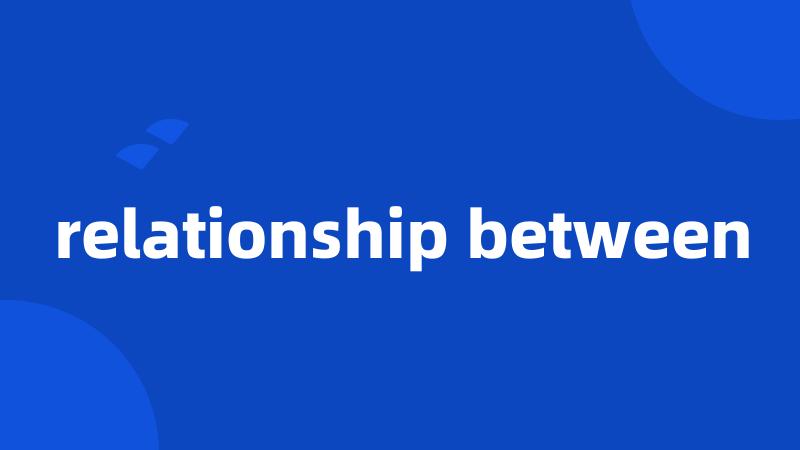 relationship between