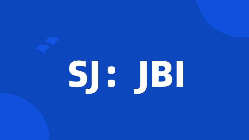 SJ：JBI