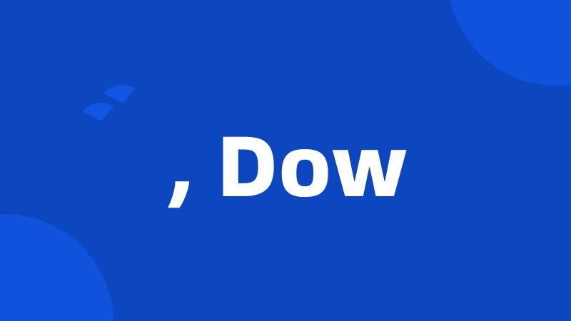, Dow