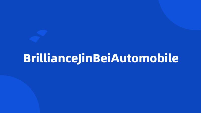 BrillianceJinBeiAutomobile