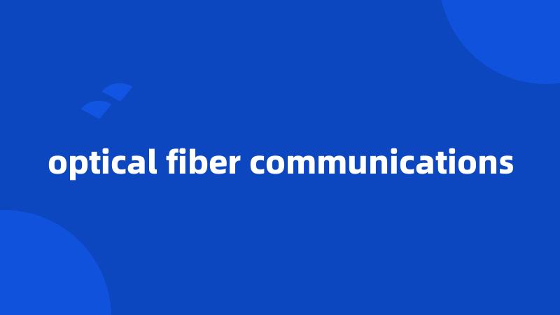 optical fiber communications