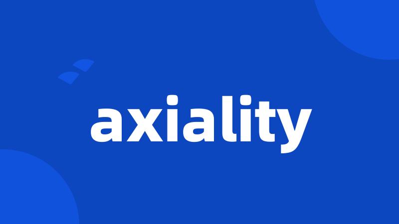 axiality