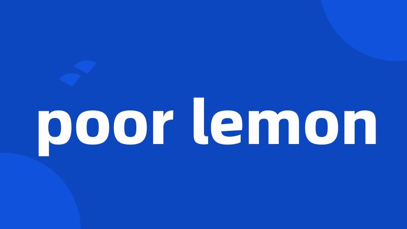 poor lemon