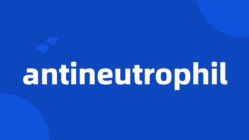 antineutrophil