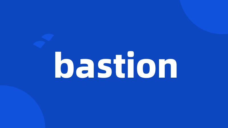 bastion