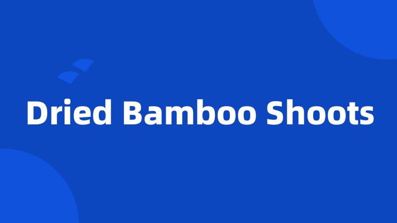 Dried Bamboo Shoots