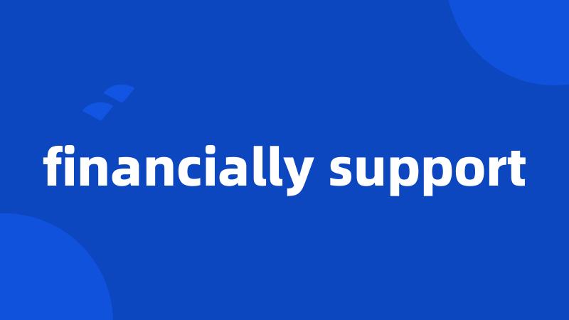 financially support