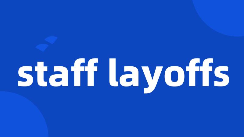 staff layoffs