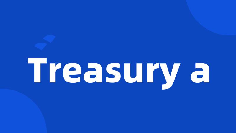Treasury a