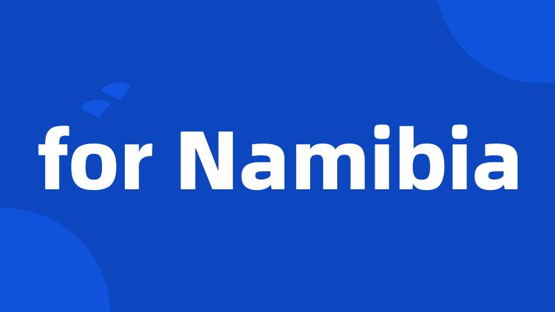 for Namibia