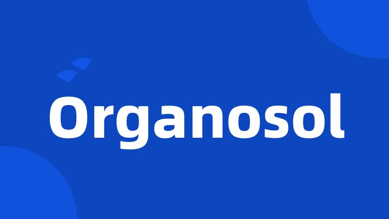 Organosol