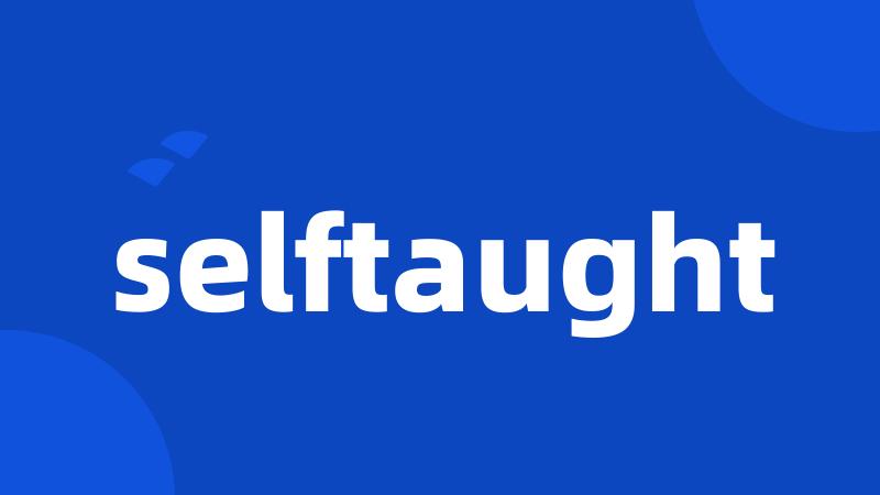 selftaught