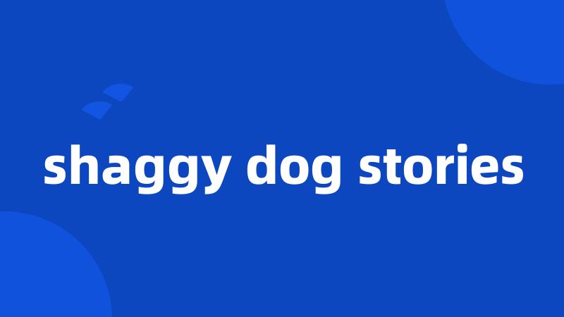 shaggy dog stories