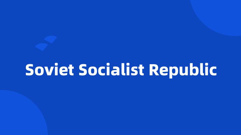 Soviet Socialist Republic
