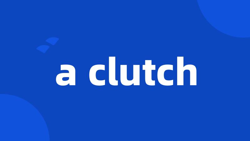 a clutch