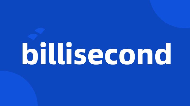 billisecond