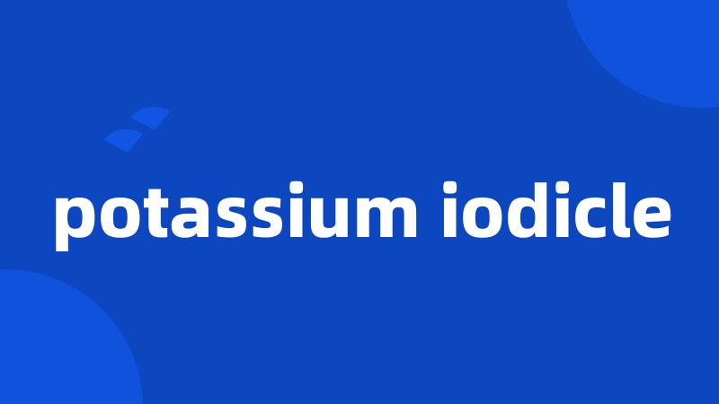 potassium iodicle
