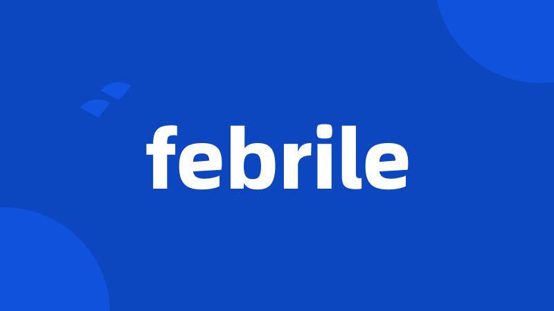 febrile