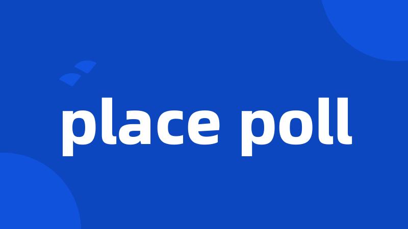 place poll