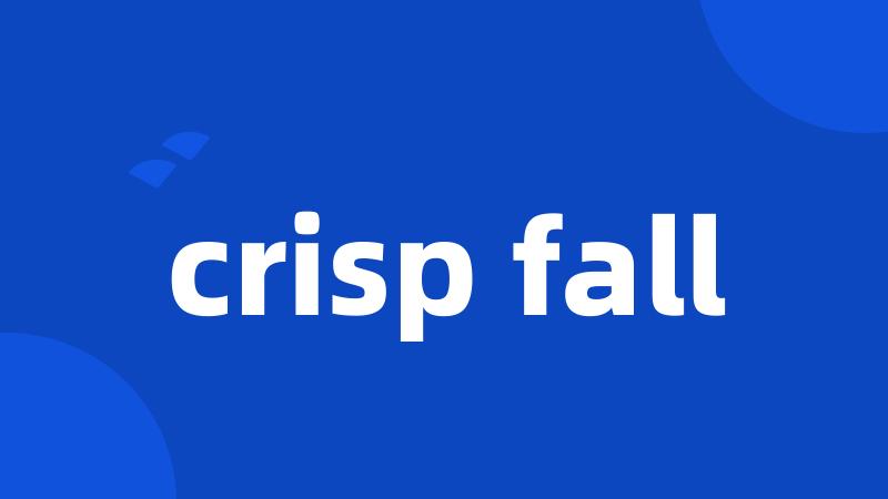 crisp fall