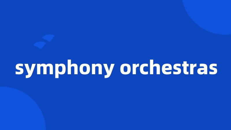 symphony orchestras