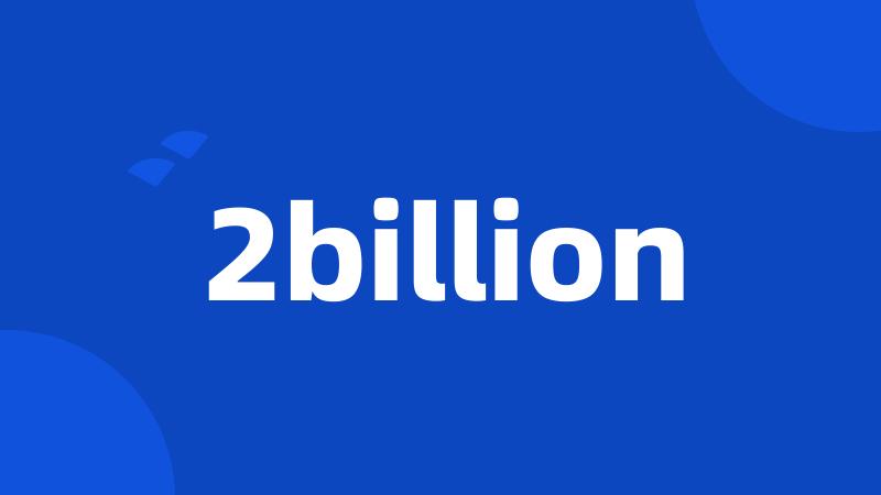 2billion