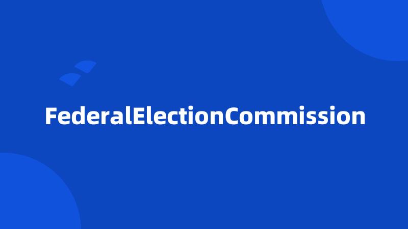 FederalElectionCommission