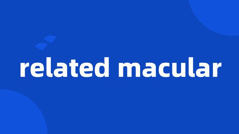 related macular