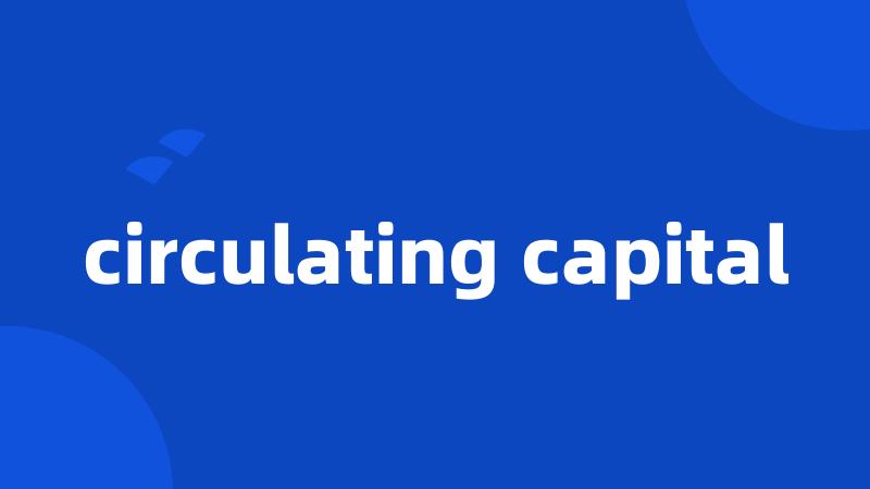 circulating capital