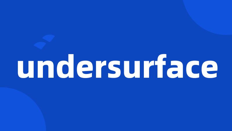 undersurface
