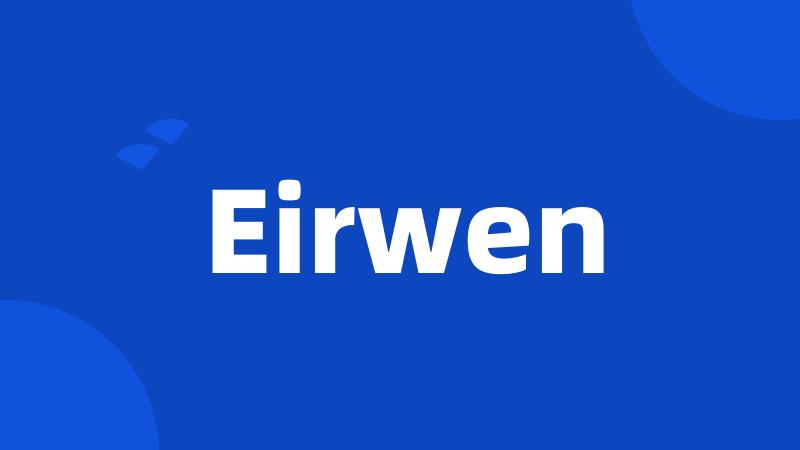 Eirwen