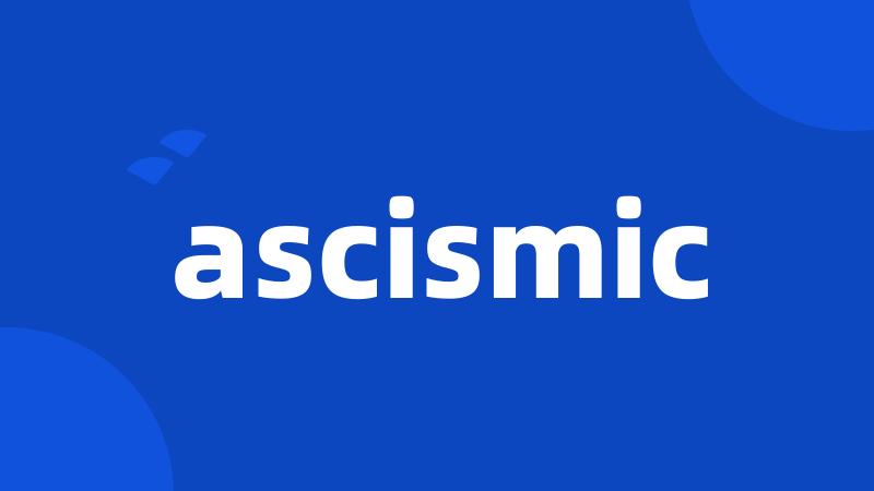 ascismic