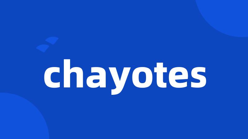 chayotes